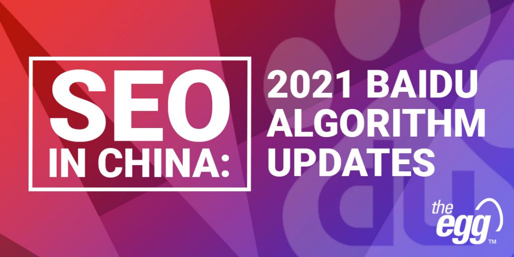 Baidu SEO: 2021 Search Algorithm Updates | The Egg