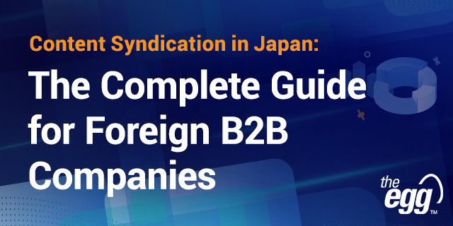 Content Syndication in Japan: The Complete Guide for Foreign B2B Companies