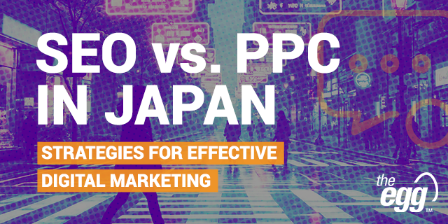 SEO vs. PPC in Japan: Strategies for Effective Digital Marketing