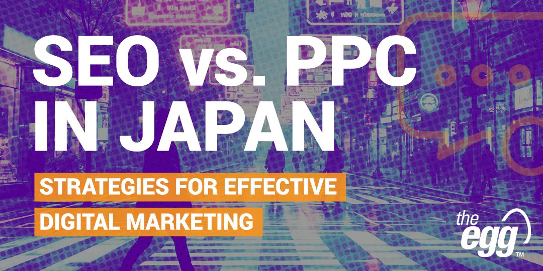 SEO vs. PPC in Japan: Strategies for Effective Digital Marketing